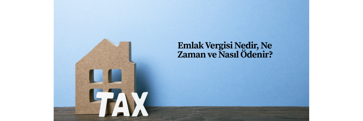Emlak Vergisi Nedir, Ne Zaman ve Nasıl Ödenir?