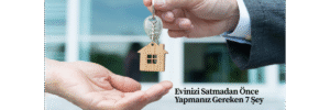 Evinizi Satmadan Önce Yapmanız Gereken 7 Şey