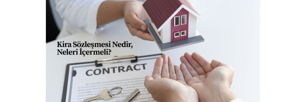 Kira Sözleşmesi Nedir, Neleri İçermeli?