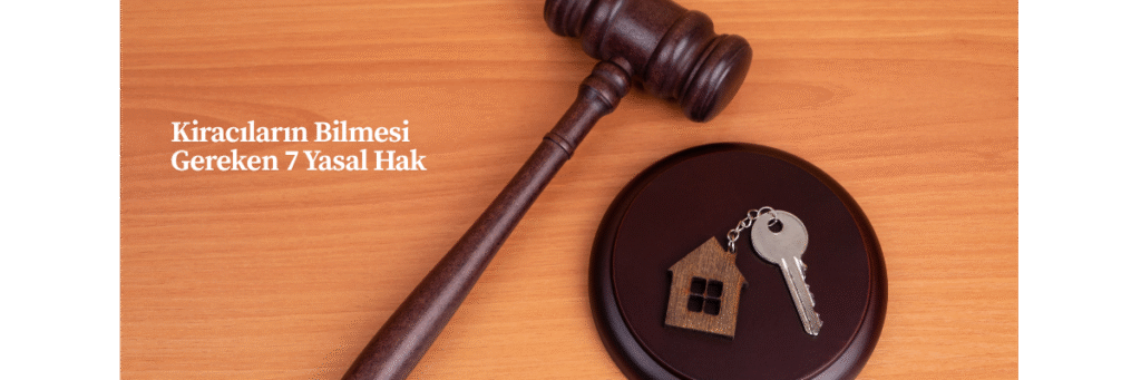 Kiracıların Bilmesi Gereken 7 Yasal Hak