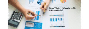 Tapu Türleri Nelerdir ve Ne Anlama Gelir?