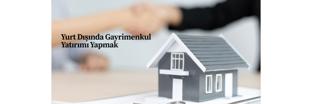 Yurt Dışında Gayrimenkul Yatırımı Yapmak